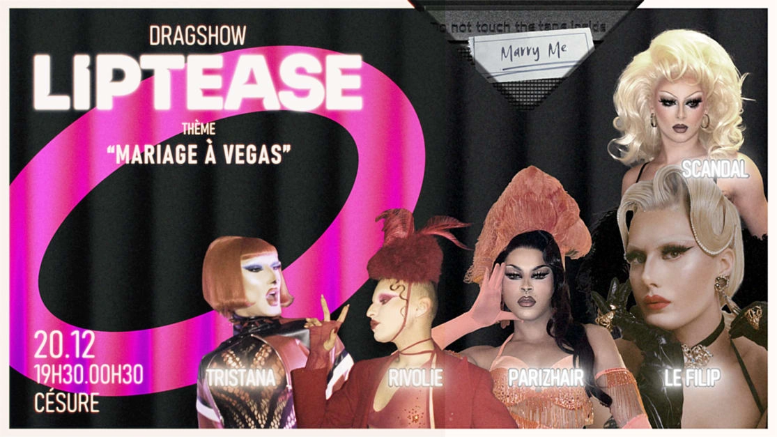 Liptease | 20/12 | Mariage À Vegas (Dragshow & Dj Set)