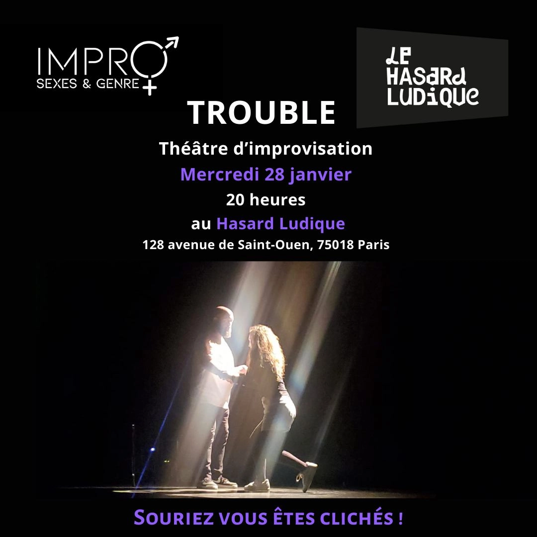 Trouble - Impro sexe et genre I Le Hasard Ludique 