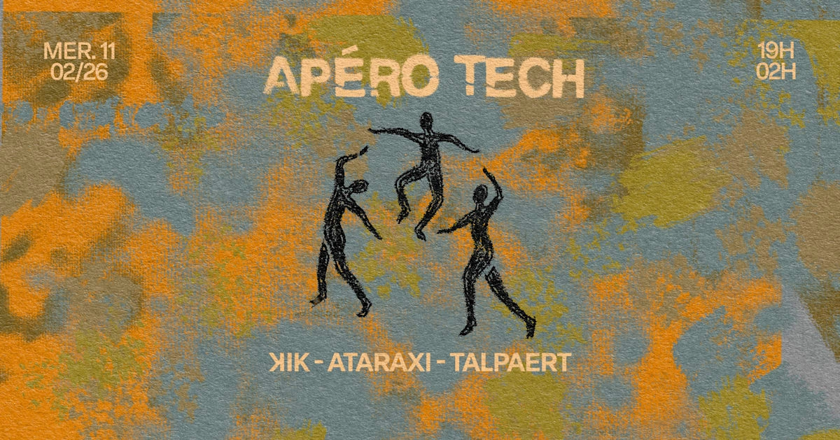Ap&eacute;ro Tech + Ips&eacute;it&eacute; : Ataraxi, Talpaert, Kik & More