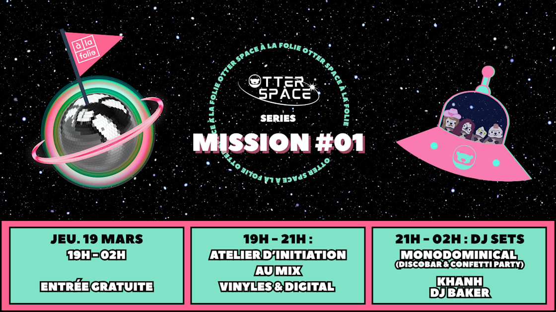 Otter Space Serie Mission #01 @ &Agrave; La Folie