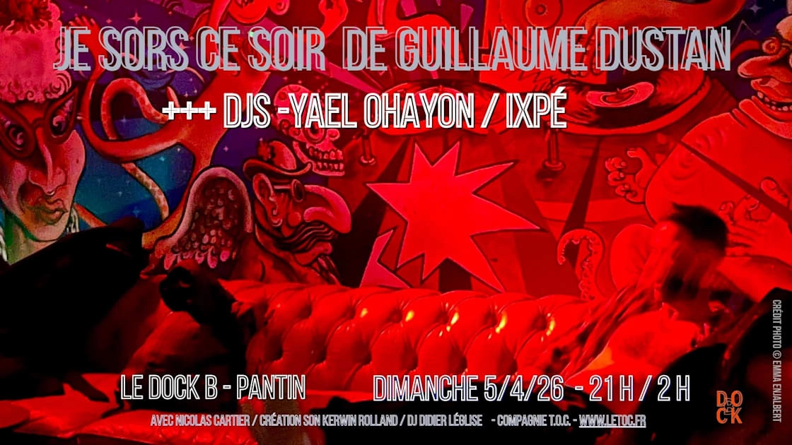 Je Sors Ce Soir De Guillaume Dustan - Spectacle Et Dj Set