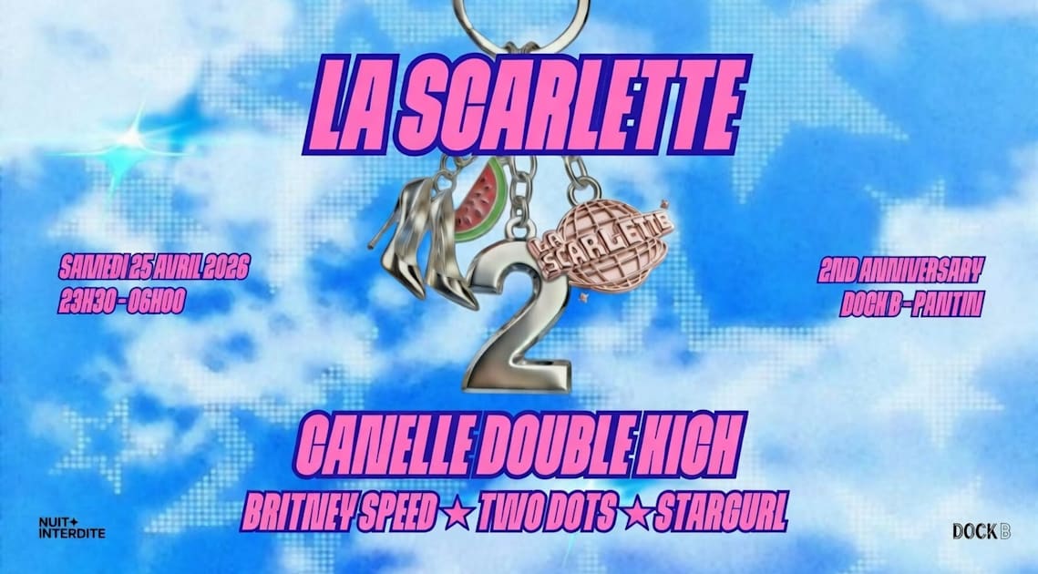 La Scarlette : 2 Ans W/ Canelle Doublekick, Stargurl & More