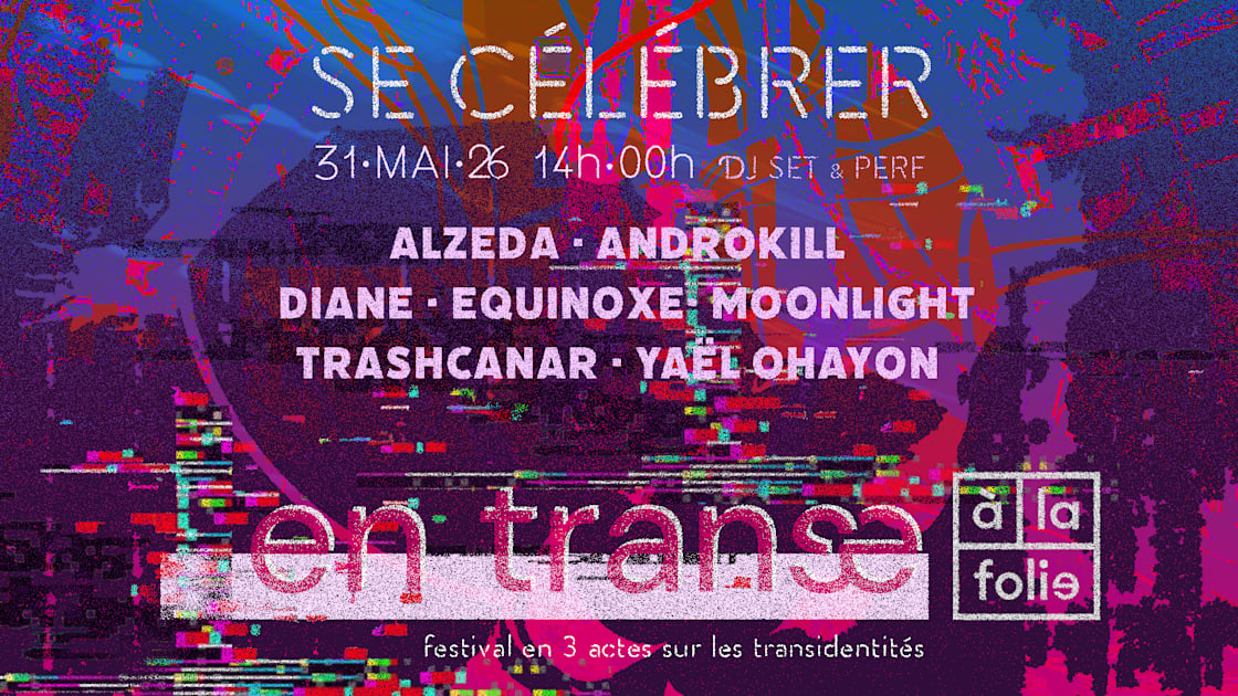 En Trans&middot;E : Se C&eacute;l&eacute;brer - Acte III