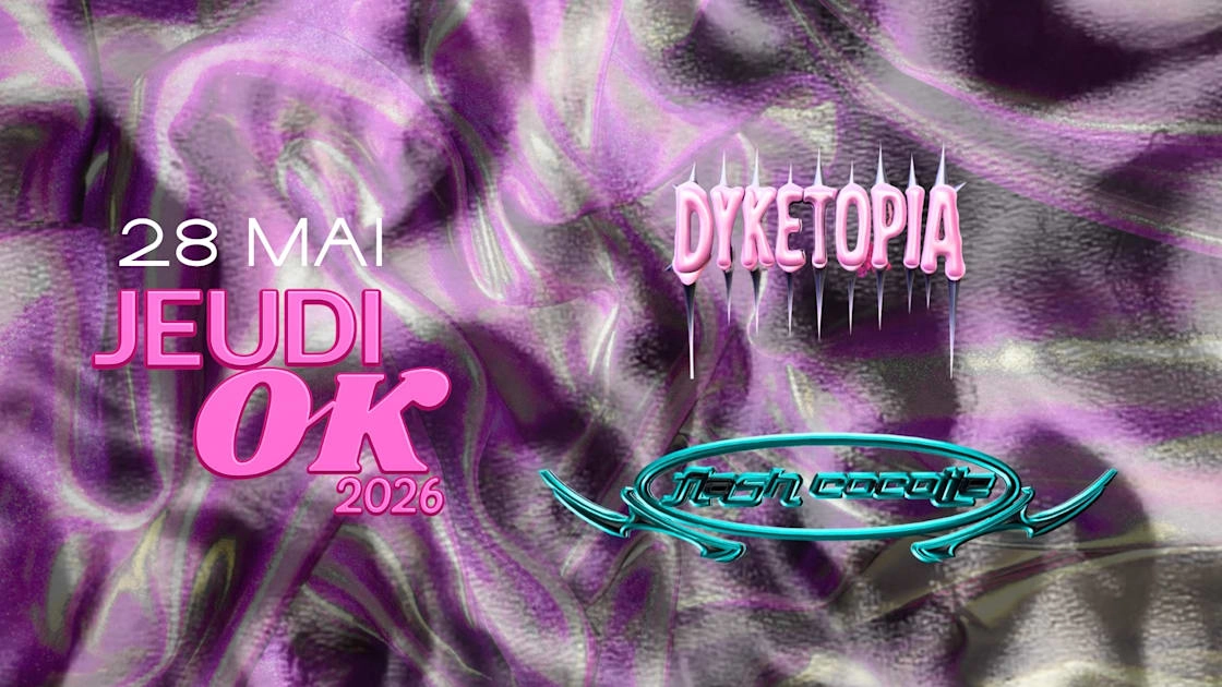 Jeudi Ok : Flash Cocotte + Dyketopia