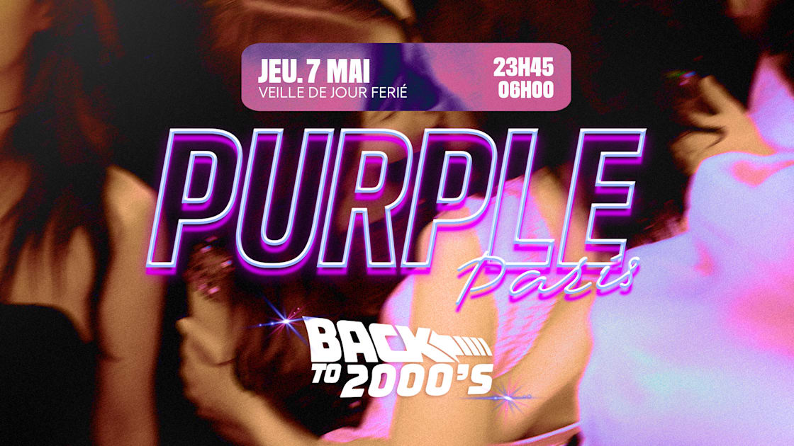 La Purple Paris - Back To 2000's (Veille De Jour F&eacute;ri&eacute;)