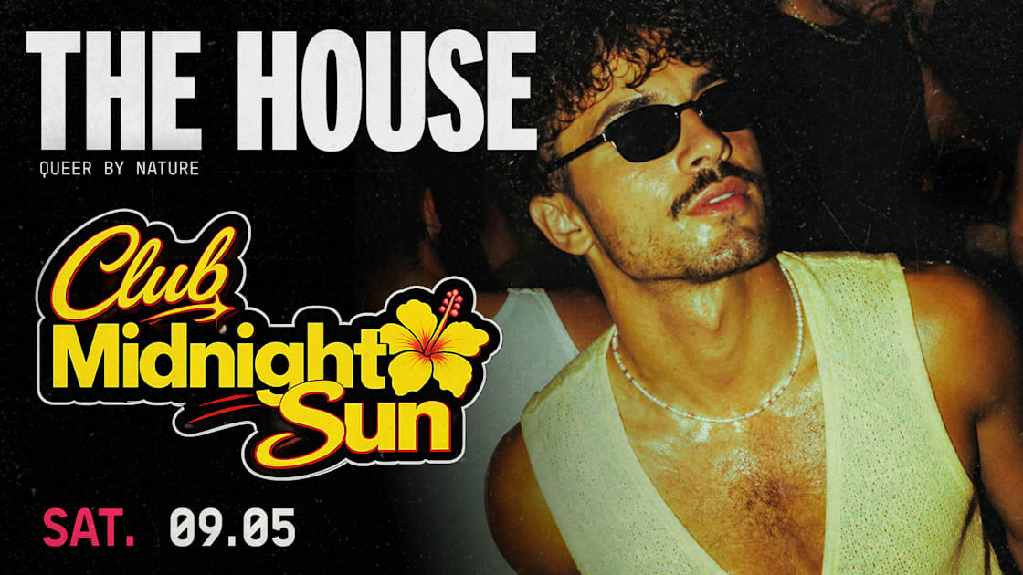 The House &mdash;  Club Midnight Sun