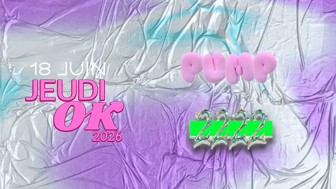 Jeudi Ok : Pump + 2222