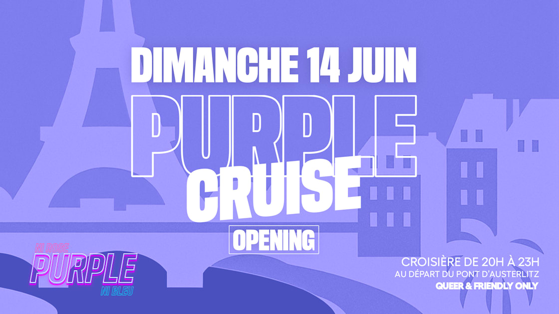 Purple Cruise : 14 Juin - Opening