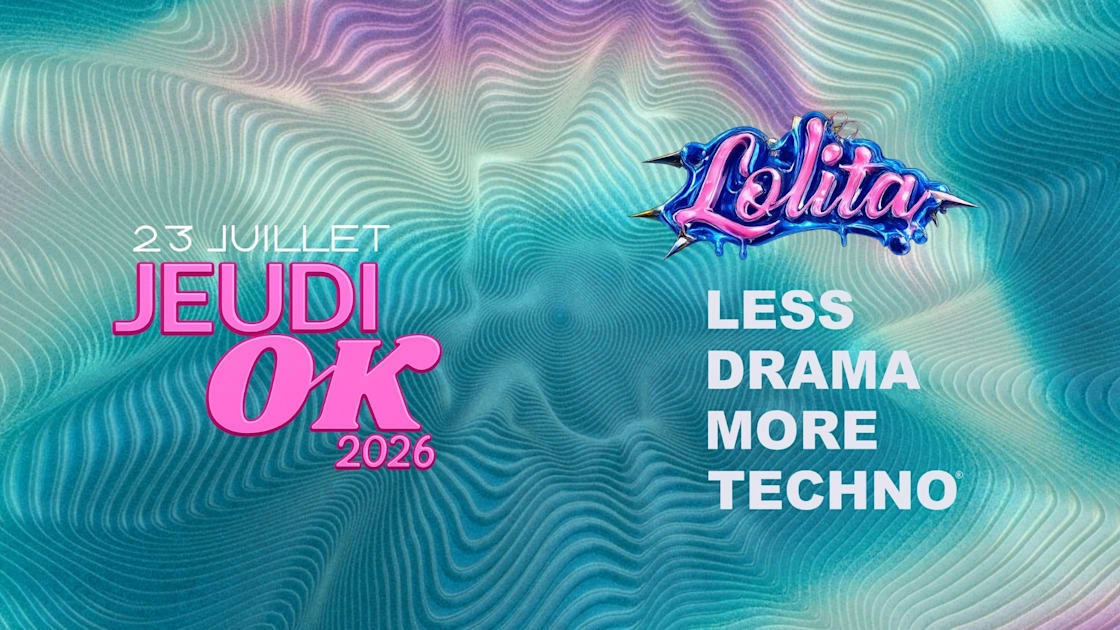 Jeudi Ok : Lolita + Less Drama More Techno