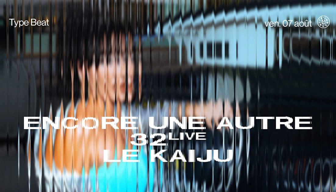 Type Beat W/ Encore Une Autre, 32live, Le Kaiju