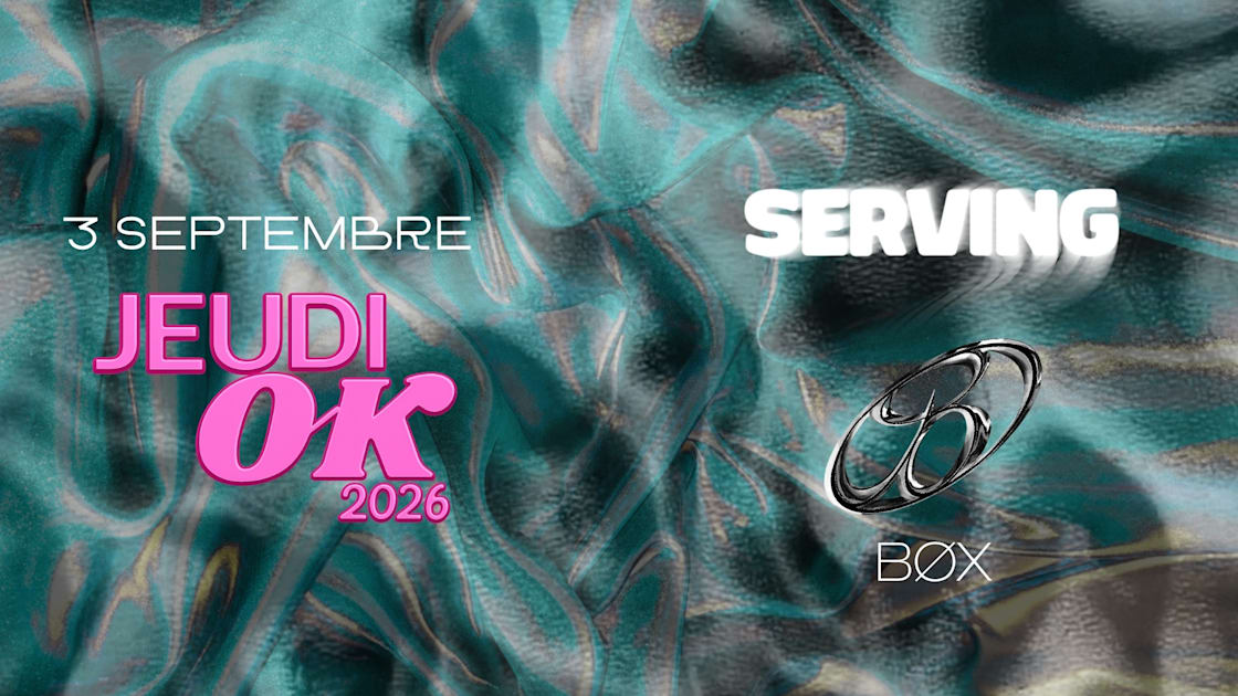 Jeudi Ok : Serving + B&oslash;x