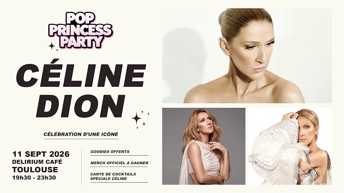 Pop Princess Party - C&eacute;line Dion Edition Toulouse